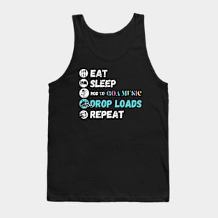 Eat Sleep Nod To Goa Music Drop Loads Repeat Tank Top